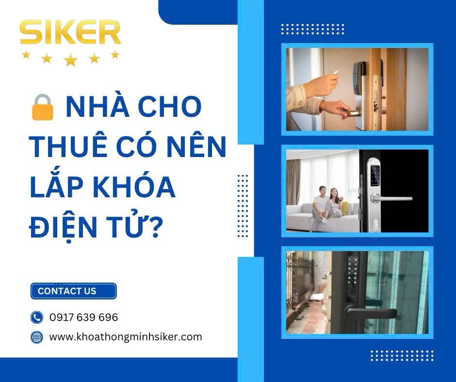 NHÀ CHO THUÊ CÓ NÊN LẮP KHÓA ĐIỆN TỬ? - GIẢI ĐÁP TỪ SIKER VIỆT NAM